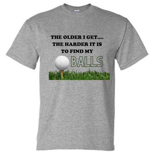 The older I get- Golf Balls T-shirt